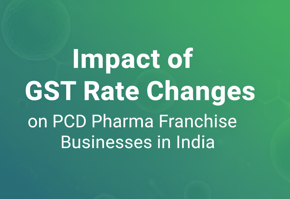 Impact of GST Rate Changes on PCD Pharma Franchise Businesses in India